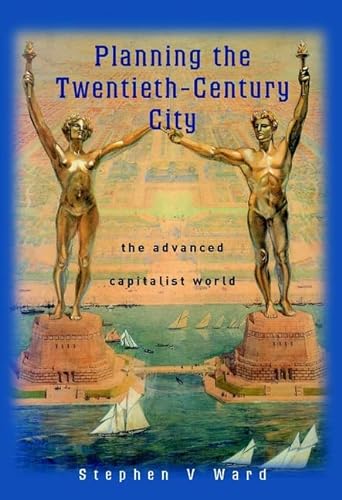 Planning the Twentieth-Century City: The Advanced Capitalist World